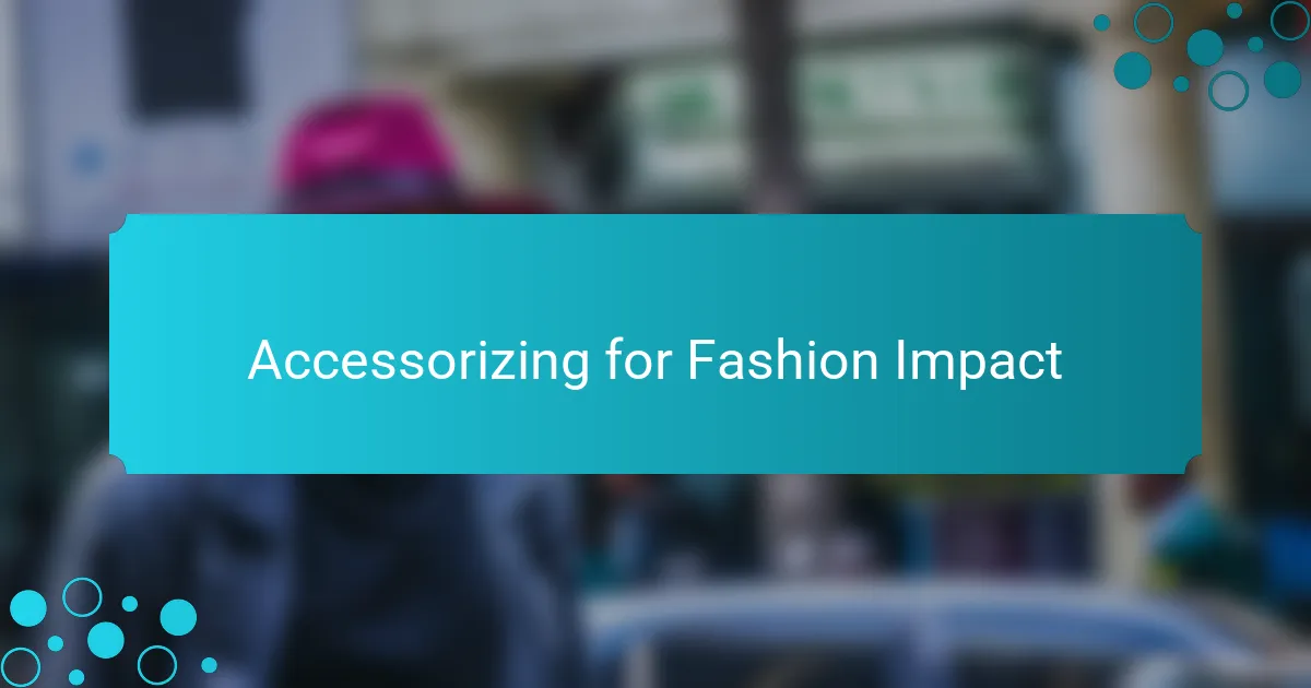 Accessorizing for Fashion Impact