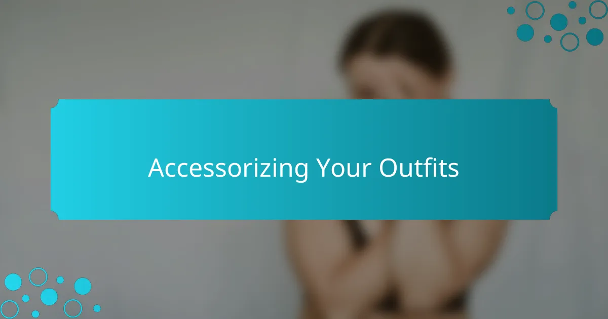 Accessorizing Your Outfits