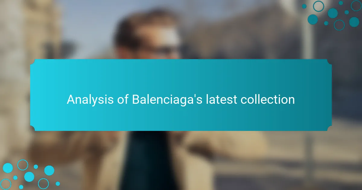 Analysis of Balenciaga's latest collection