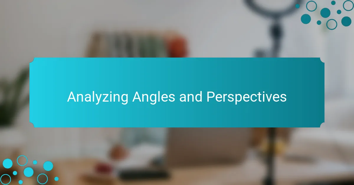 Analyzing Angles and Perspectives