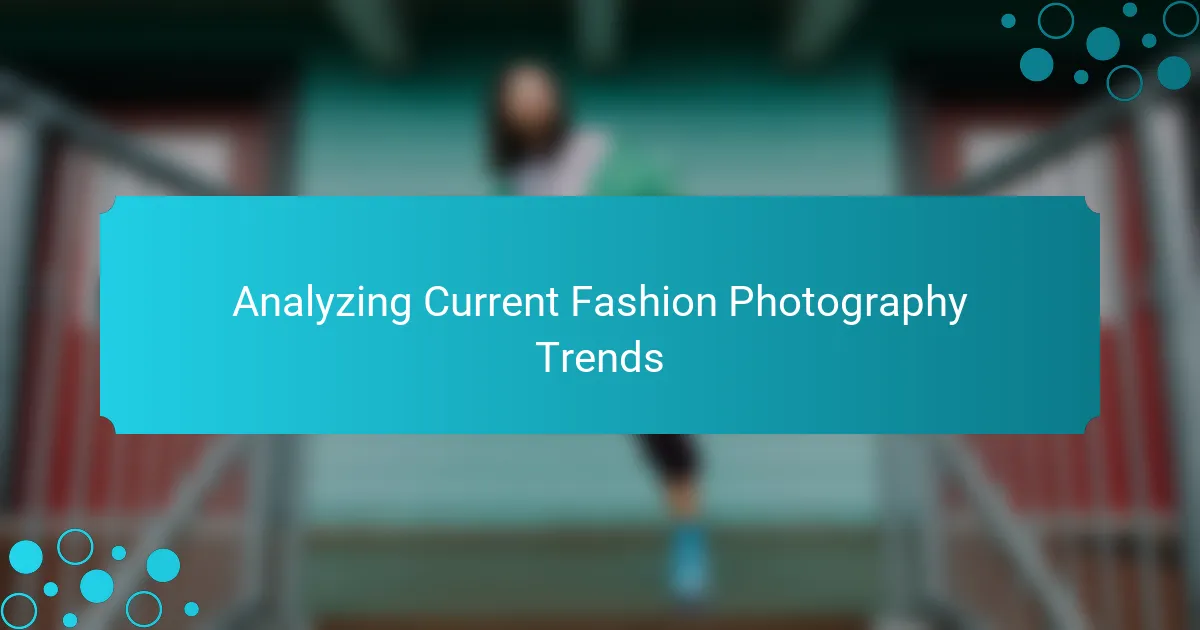 Analyzing Current Fashion Photography Trends