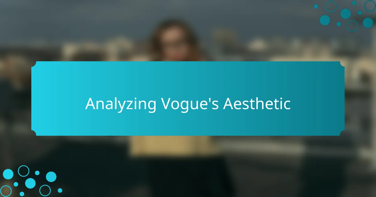 Analyzing Vogue's Aesthetic