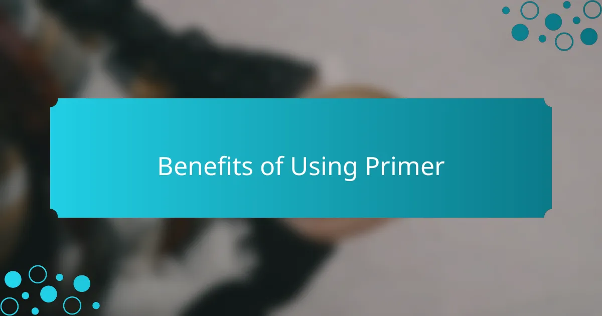 Benefits of Using Primer