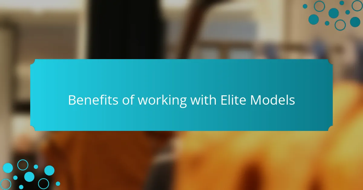 Benefits of working with Elite Models