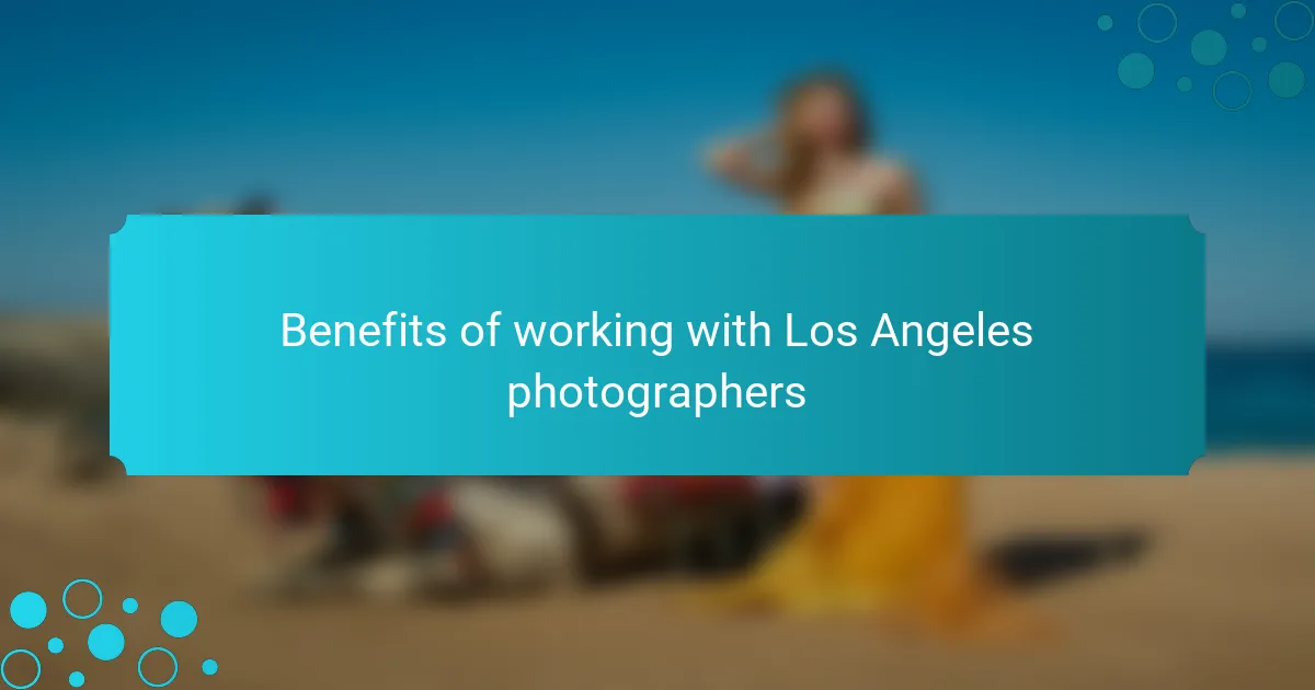 Benefits of working with Los Angeles photographers