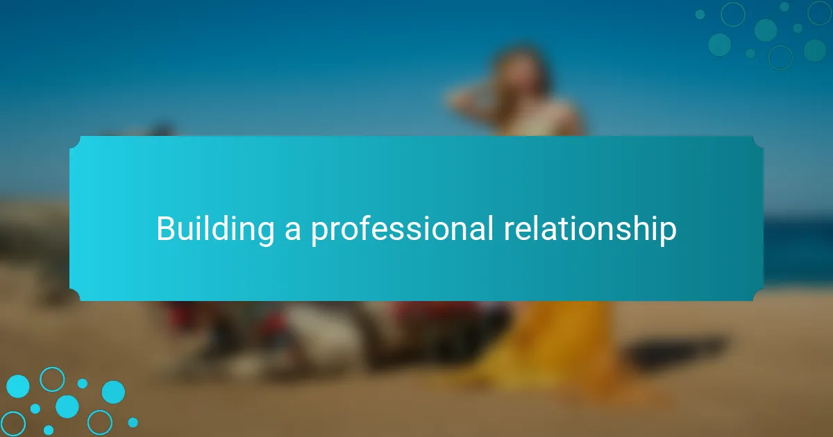 Building a Professional Relationship
