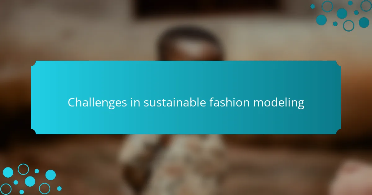 Challenges in sustainable fashion modeling