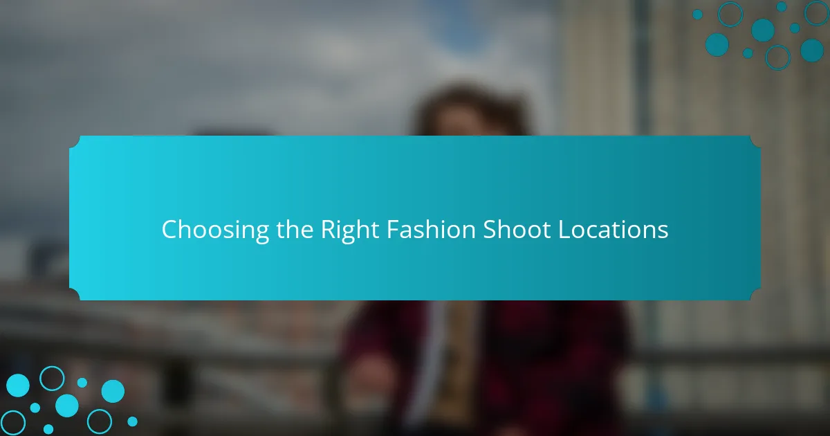 Choosing the Right Fashion Shoot Locations