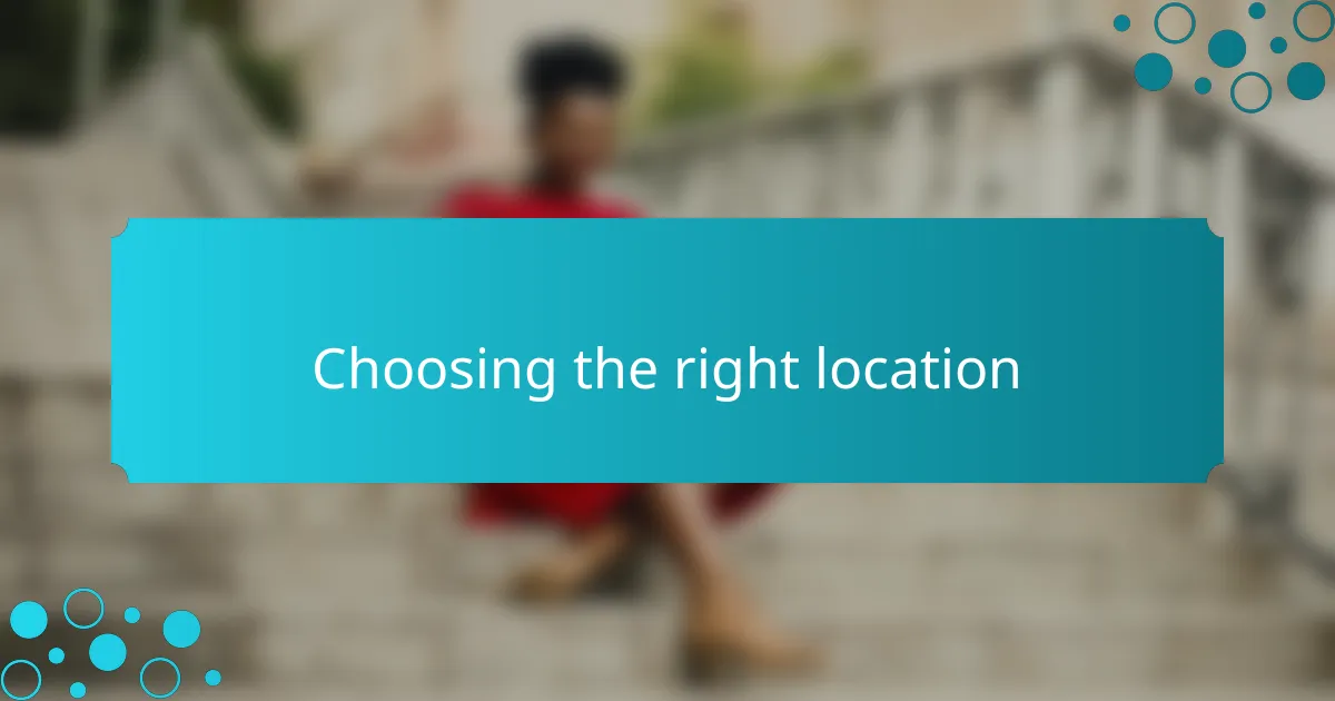 Choosing the right location