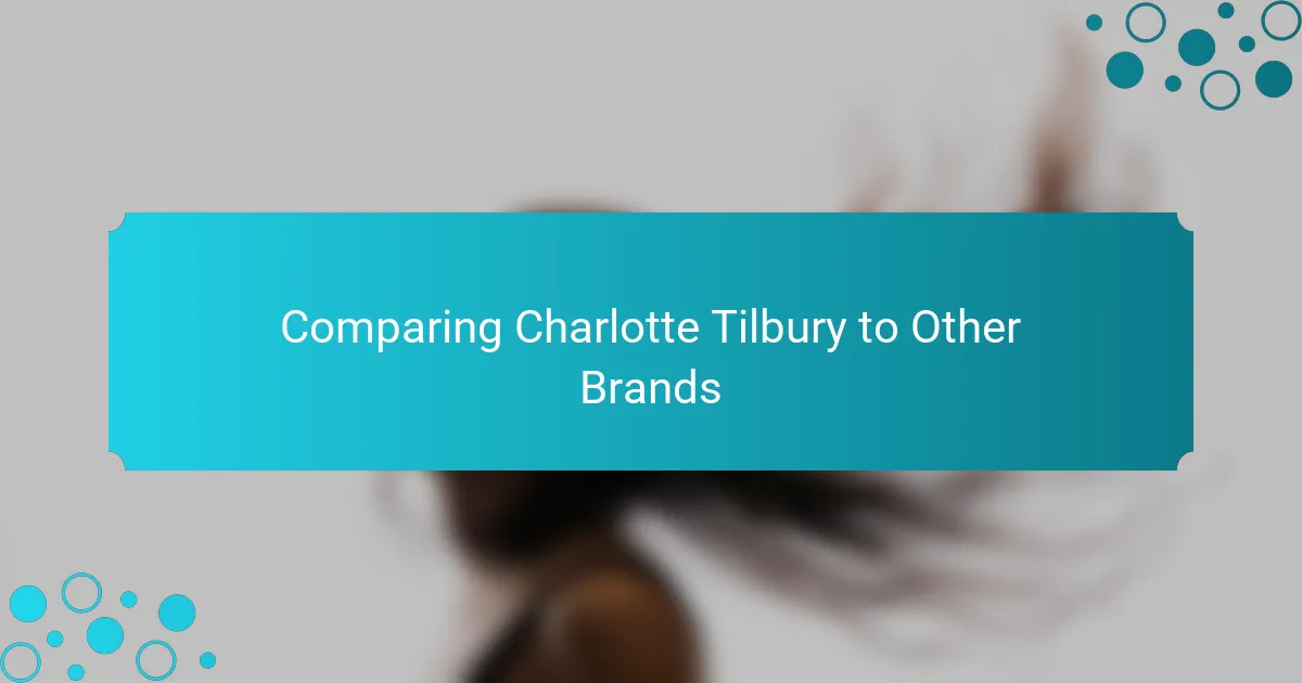 Comparing Charlotte Tilbury to Other Brands