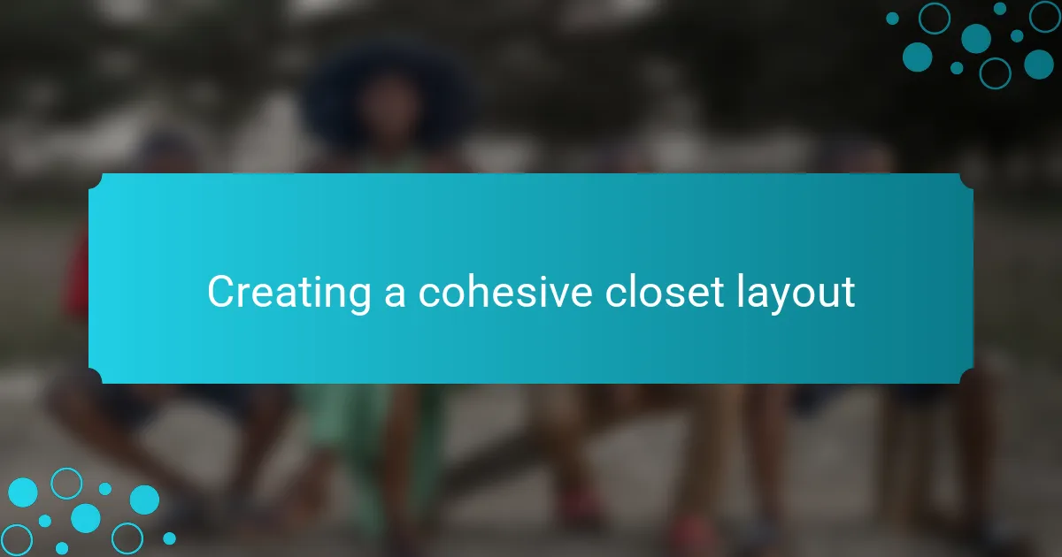 Creating a cohesive closet layout
