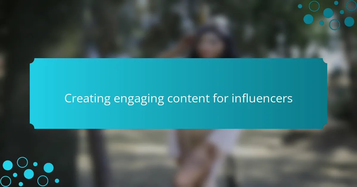 Creating engaging content for influencers