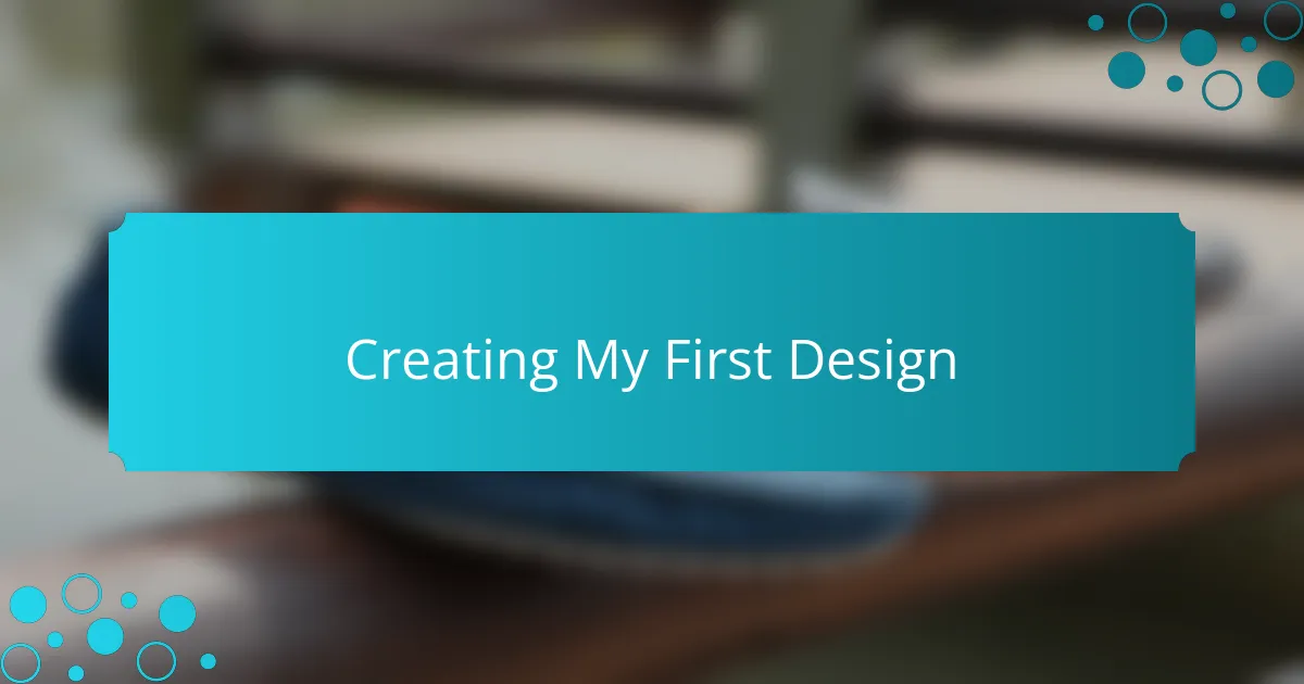 Creating My First Design