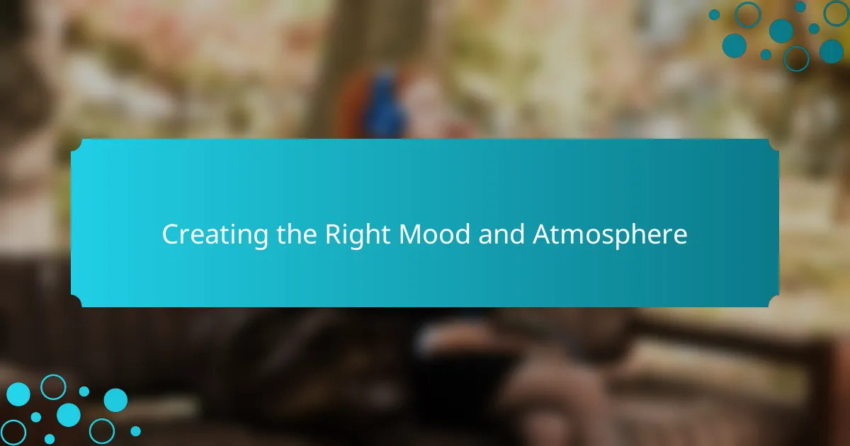 Creating the Right Mood and Atmosphere