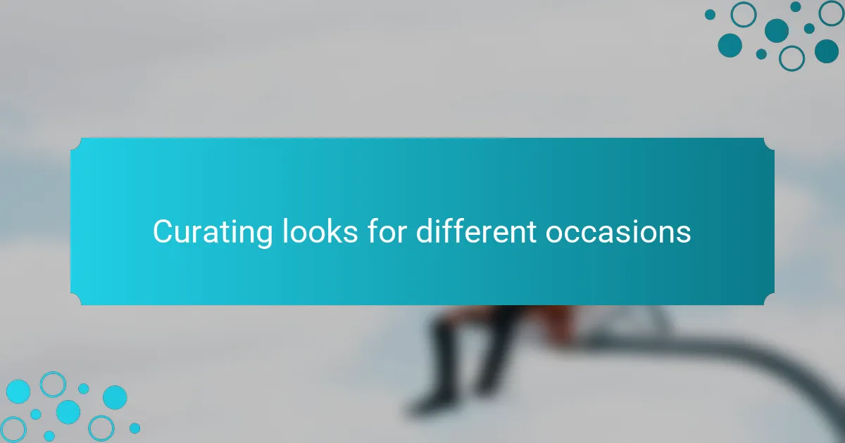 Curating looks for different occasions