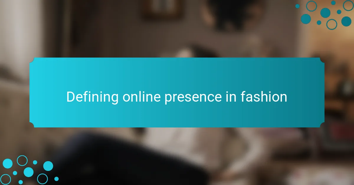 Defining online presence in fashion