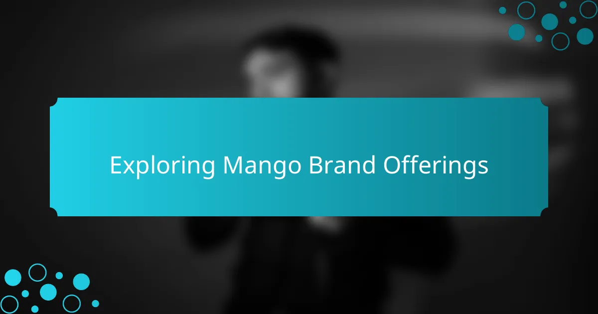 Exploring Mango Brand Offerings