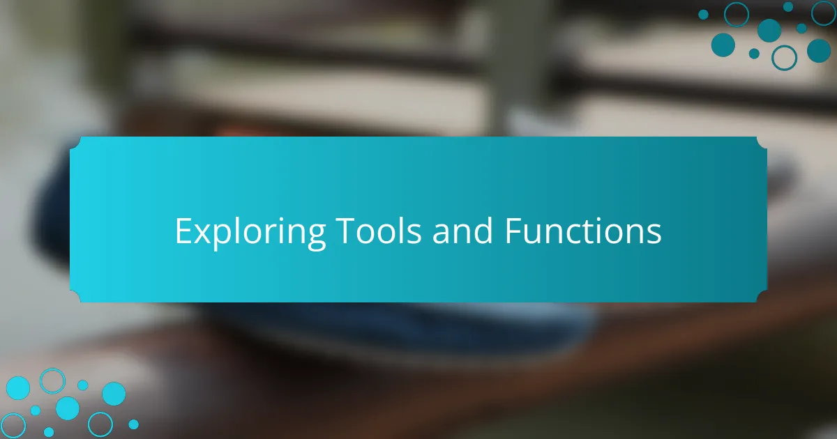 Exploring Tools and Functions