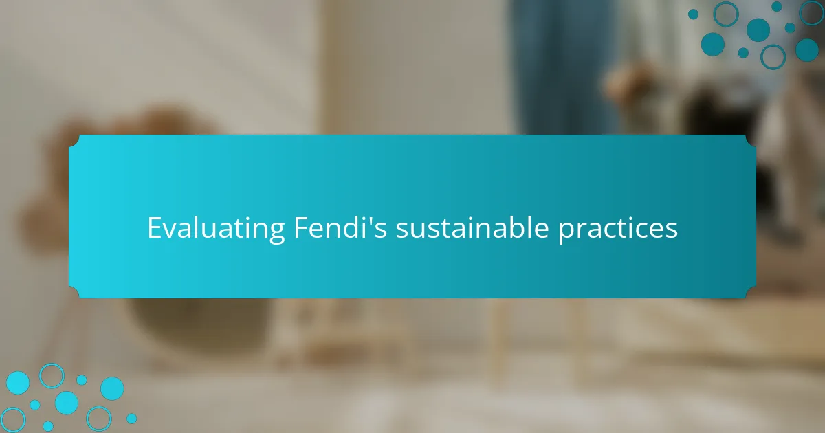 Evaluating Fendi's sustainable practices