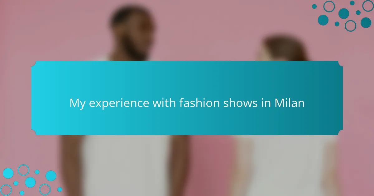 My experience with fashion shows in Milan
