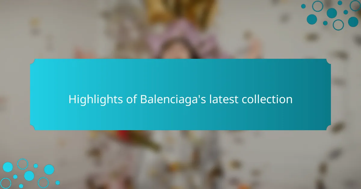 Highlights of Balenciaga's latest collection
