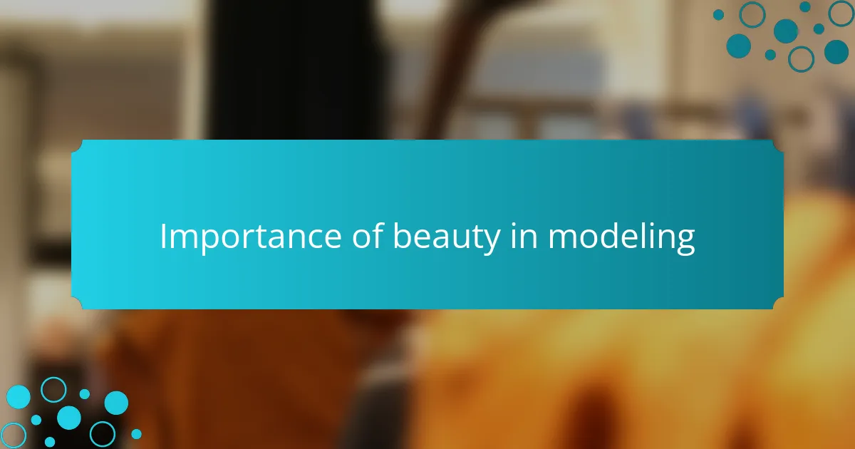 Importance of beauty in modeling