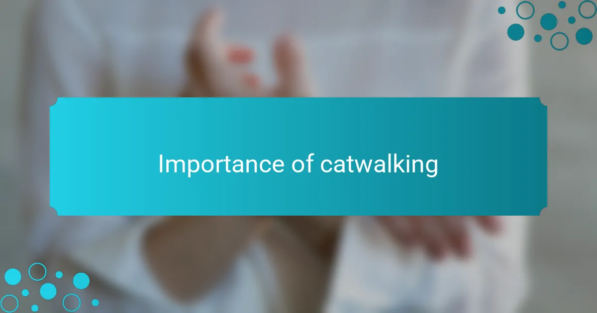 Importance of catwalking