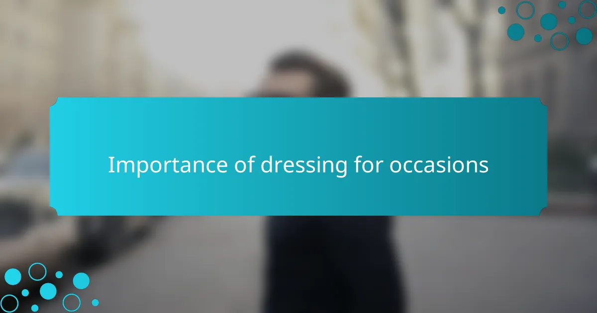 Importance of dressing for occasions