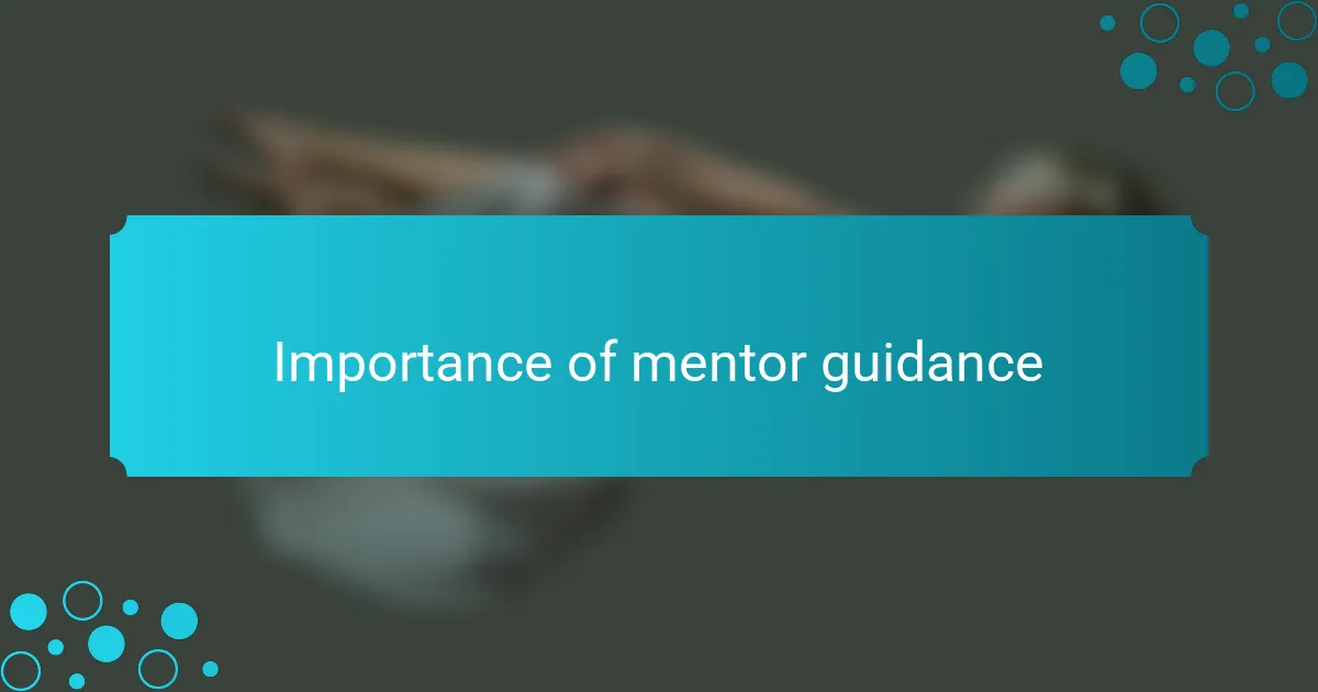 Importance of mentor guidance