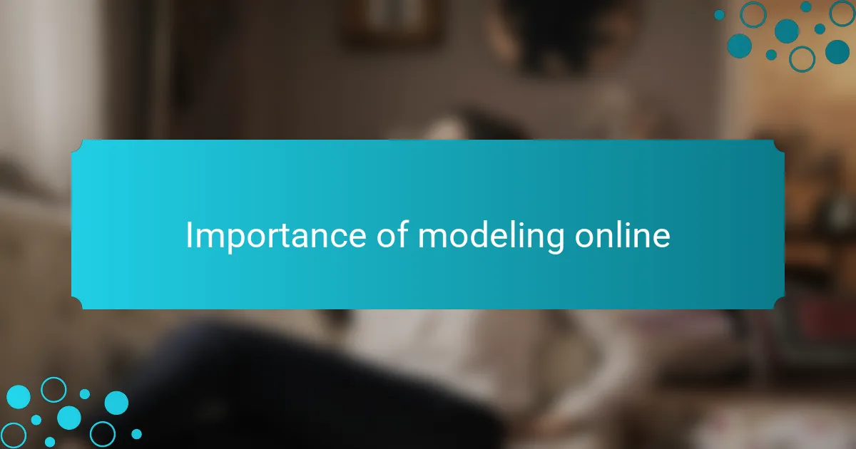 Importance of modeling online