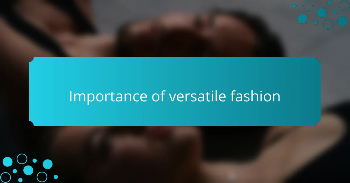Importance of versatile fashion