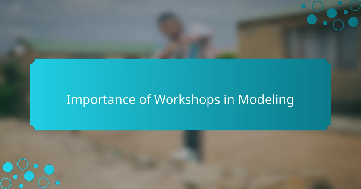 Importance of Workshops in Modeling