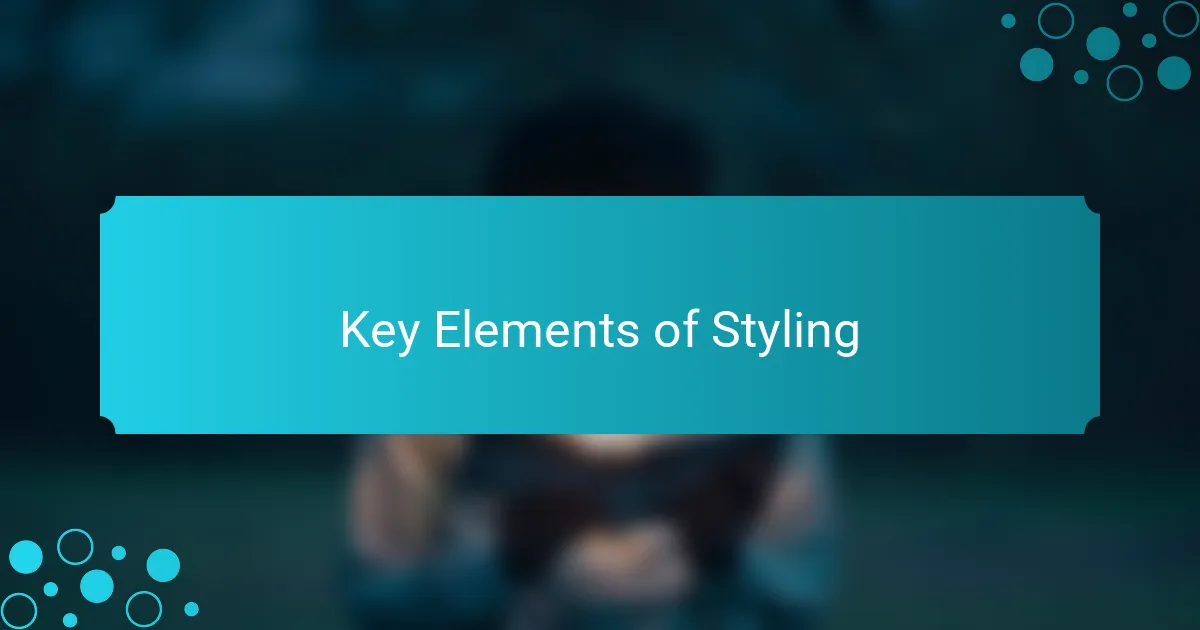 Key Elements of Styling