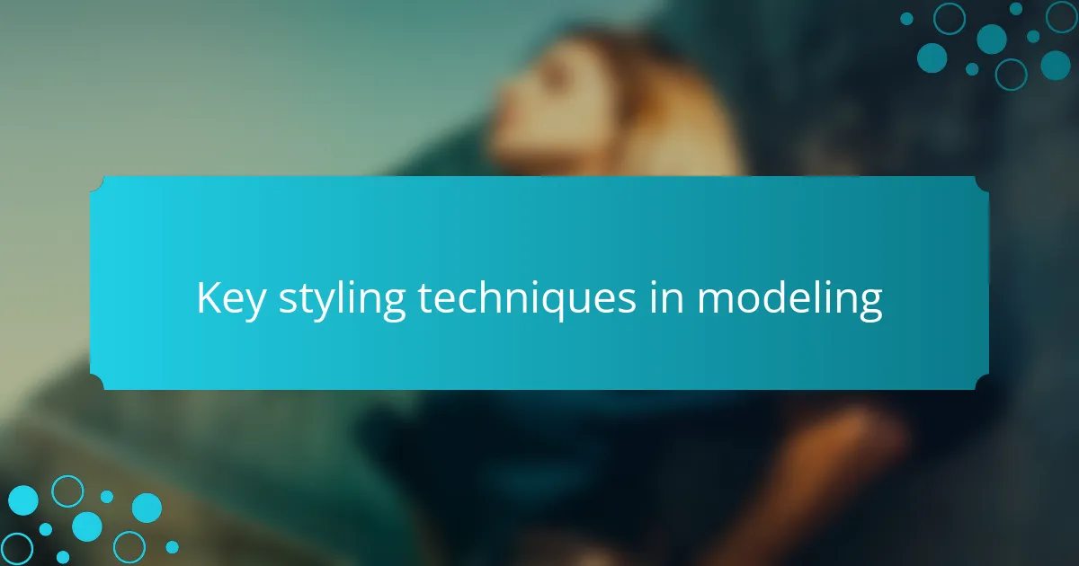 Key styling techniques in modeling