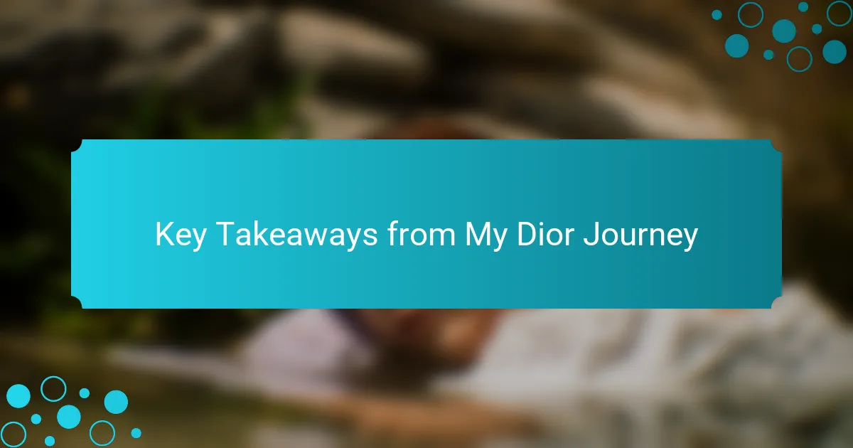 Key Takeaways from My Dior Journey