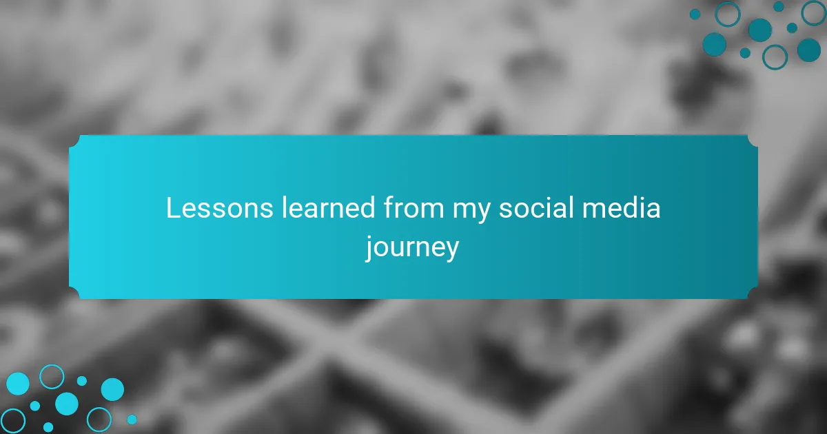 Lessons learned from my social media journey