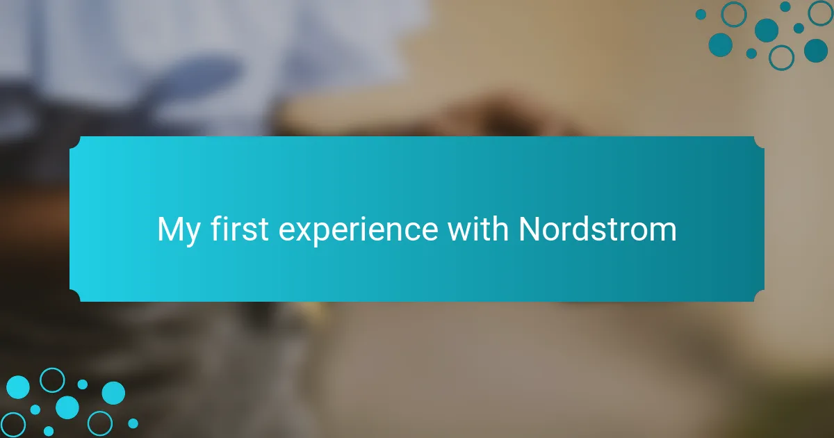My first experience with Nordstrom