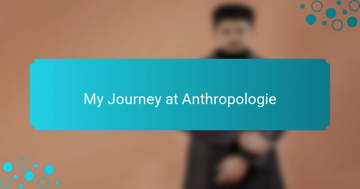 My Journey at Anthropologie