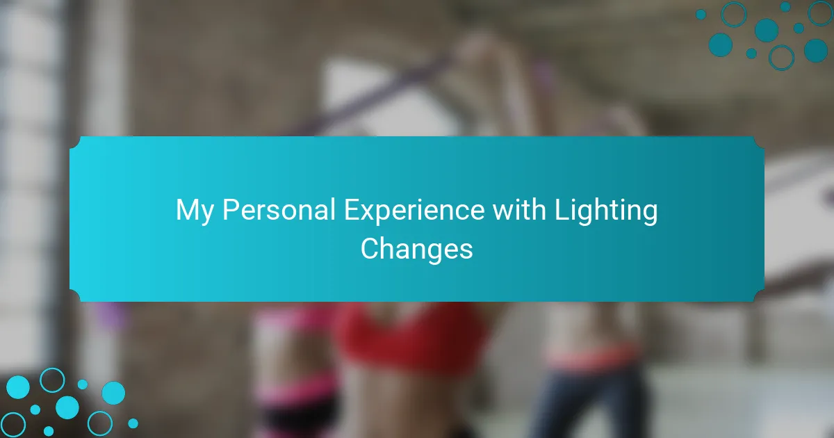 My Personal Experience with Lighting Changes