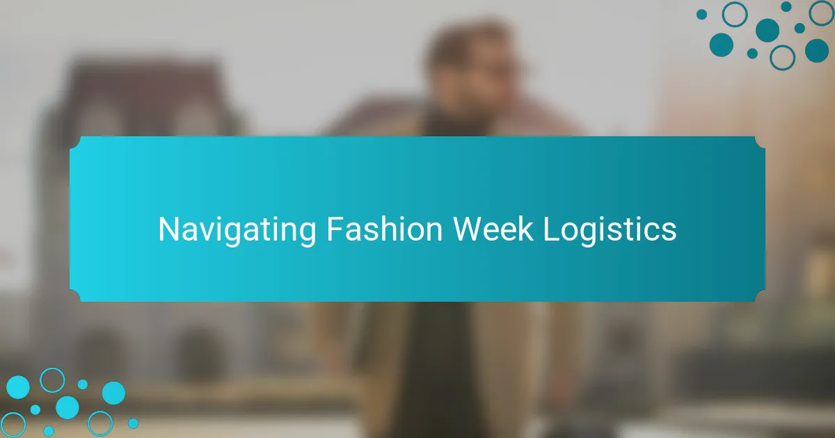 Navigating Fashion Week Logistics
