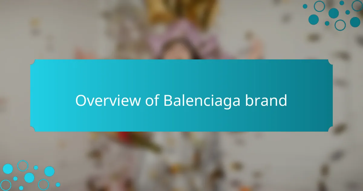 Overview of Balenciaga brand