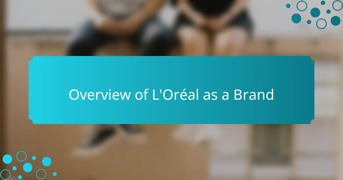 Overview of L'Oréal as a Brand