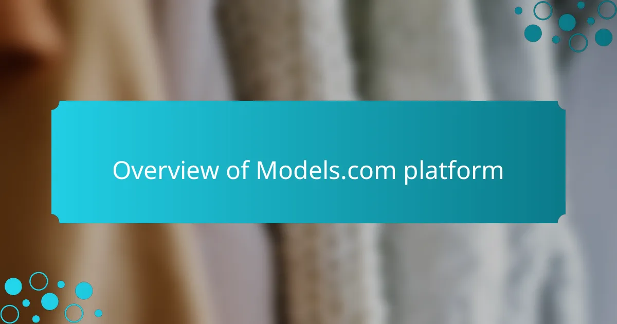 Overview of Models.com platform