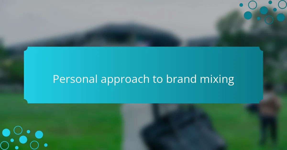 Personal approach to brand mixing