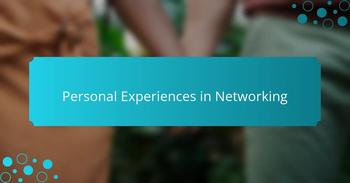 Personal Experiences in Networking