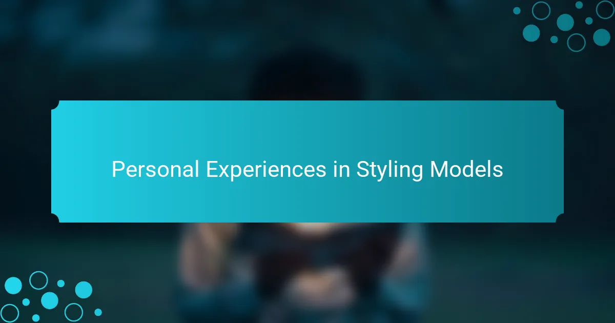 Personal Experiences in Styling Models