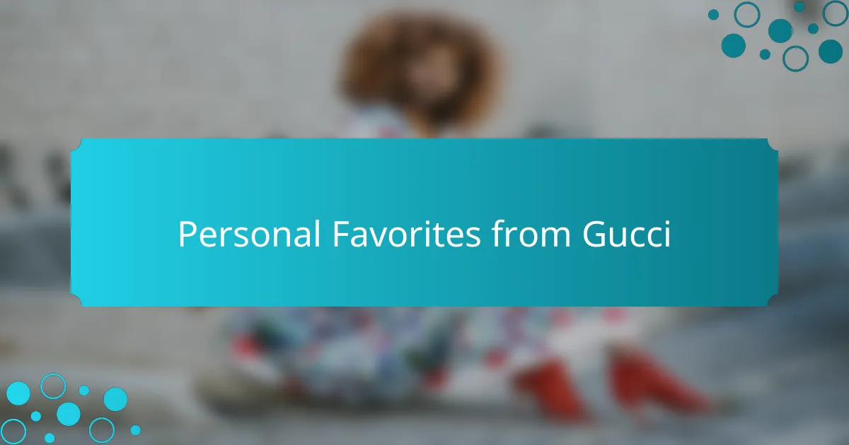 Personal Favorites from Gucci