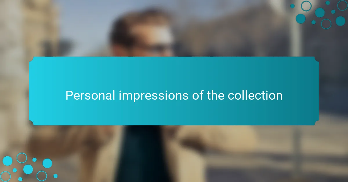 Personal impressions of the collection