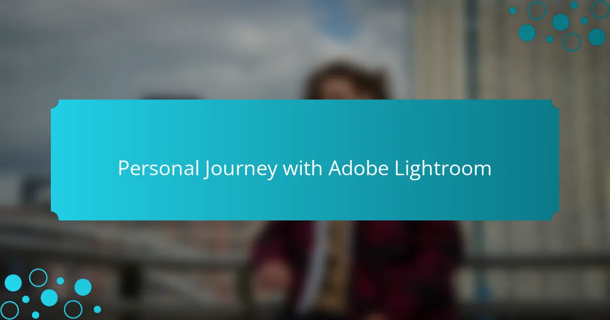 Personal Journey with Adobe Lightroom