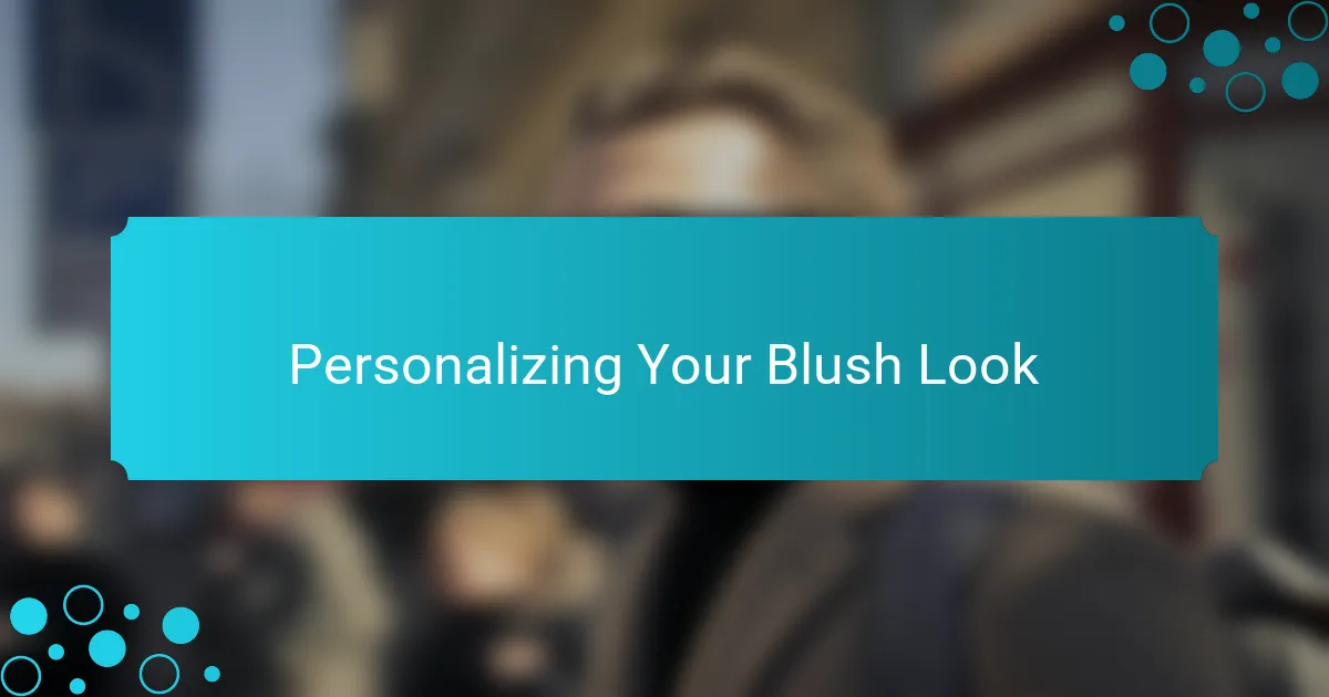 Personalizing Your Blush Look